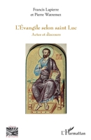 L'Évangile selon saint Luc: Actes et discours (Religions Et Spiritualité) (French Edition) 2343129657 Book Cover