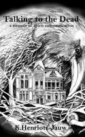 Talking to the Dead: A Memoir of Spirit Communication 1519177666 Book Cover