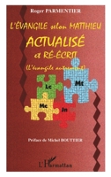 L'Evangile selon Matthieu actualisé et réécrit: (L'évangile autrement) 2747599132 Book Cover