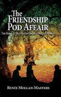 The Friendship Pod Affair: The Miracle That No One Thought Could Happen B0GN4RWVRZ Book Cover