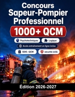 Concours Sapeur-Pompier Professionnel: SDIS : QCM, français, mathématiques, sécurité civile, tests et entretien oral (French Edition) B0H7QGR1TS Book Cover