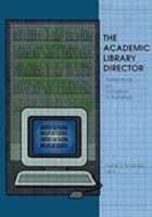 The Academic Library Director: Reflections on a Position in Transition 0789003201 Book Cover