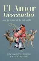 El Amor Descendió: -Un Devocional- (Spanish Edition) 1671200721 Book Cover