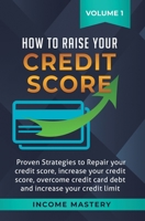 How to Raise Your Credit Score: Proven Strategies to Repair Your Credit Score, Increase Your Credit Score, Overcome Credit Card Debt and Increase Your Credit Limit Volume 1 164777232X Book Cover