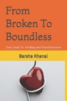 From Broken to Boundless: A Journey of Healing and Transformation B0GJ3K3LGV Book Cover