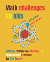 Math Problems for kids: Addition, Subtraction, Division, and Multiplication Exercises for Kids Ages 8+ B0FF4PQ15B Book Cover