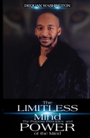 The Limitless Mind the Purpose Principles and Power of the Mind 1679243055 Book Cover