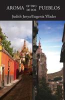 Aroma of Two/de Dos Pueblos 1497549418 Book Cover