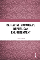 Catharine Macaulay's Republican Enlightenment 0367498103 Book Cover