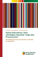Ações Educativas: Uma estratégia chamada Jogo das Prevencores 6202190833 Book Cover