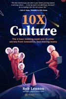 10X Culture: The 4-hour meeting week and 25 other secrets from innovative, fast-moving teams 0578584948 Book Cover