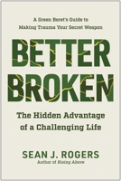 Better Broken: The Hidden Advantage of a Challenging Life 1637743866 Book Cover