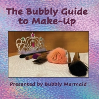 The Bubbly Guide to Make-Up 1952894751 Book Cover