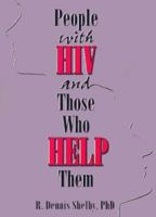 People With Hiv And Those Who Help Them: Challanges, Integration, Intervention 1560238658 Book Cover