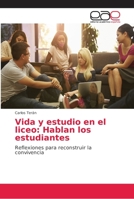 Vida y estudio en el liceo: Hablan los estudiantes: Reflexiones para reconstruir la convivencia 6202156929 Book Cover