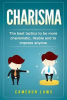 Charisma: The Best Tactics To Be More Charismatic, Likable And To Impress Anyone (Social Skills) (Volume 1) 1974583368 Book Cover