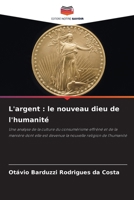 L'argent: le nouveau dieu de l'humanité (French Edition) 6209451616 Book Cover