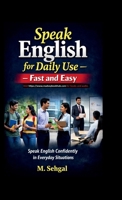 Speak English for Daily Use – Fast and Easy: Speak English Confidently in Everyday Situations B0GV3NT2JP Book Cover