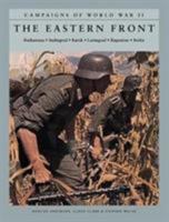 The Eastern Front: Barbarossa: Stalingrad; Kursk; Leningrad; Bagration; Berlin (Campaigns of World War II) 1782746080 Book Cover