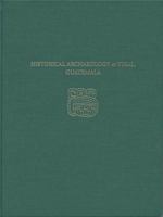 Historical Archaeology at Tikal, Guatemala: Tikal Report 37 1934536474 Book Cover