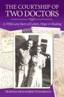 The Courtship of Two Doctors: A 1930s Love Story of Letters, Hope & Healing 0975376640 Book Cover