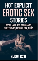 Hot Explicit Erotic Sex Stories: BDSM, Anal Sex, Gangbangs, Threesomes, Lesbian Sex, MILFs 1801546479 Book Cover