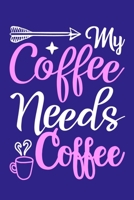 My Coffee Needs Coffee: Blank Lined Notebook: Coffee Lover Gift Tea Presents 6x9 110 Blank Pages Plain White Paper Soft Cover Book 1702226409 Book Cover