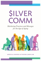 SilverComm: Marketing Practices and Messages for the Age of Aging 1538175142 Book Cover