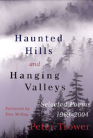 Haunted Hills & Hanging Valleys: Selected Poems 1969-2004 1550173111 Book Cover