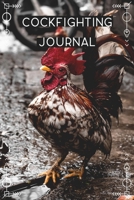 Cockfighting Journal: To Track Your Gamecock Roosters Breeding, Training, And Conditioning, Blank Lined Notebook. 1693801515 Book Cover