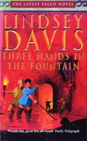 Three Hands in the Fountain (Marcus Didius Falco Mysteries #9) 0099799510 Book Cover