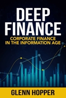 Deep Finance: Corporate Finance in the Information Age 1637351240 Book Cover