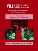 Village Medical Manual: A Layman's Guide to Health Care in Developing Countries: Principles and Procedures, Vol. 1 0878082514 Book Cover