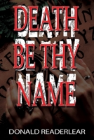 Death Be Thy Name 166410769X Book Cover