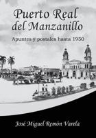 Puerto Real del Manzanillo: Apuntes y Postales Hasta 1950 0997083603 Book Cover