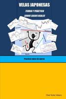 Velas japonesas. Teor�a y pr�ctica sobre casos reales: Practicar antes de operar 1502966484 Book Cover