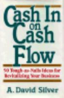 Cash in on Cash Flow: 50 Tough-As-Nails Ideas for Revitalizing Your Business 0814402100 Book Cover