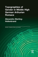 Topographies of Gender in Middle High German Arthurian Romance 1138985740 Book Cover