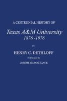 A Centennial History of Texas A&m University, 1876-1976 1585440957 Book Cover