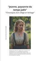 Jeanne, paysanne du temps jadis – Chroniques d’un village en héritage (French Edition) B0DTFBCHRH Book Cover