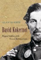 David Kokernot: Rogue Soldier of the Texas Revolution 0985036206 Book Cover