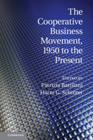 The Cooperative Business Movement, 1950 to the Present 1107545811 Book Cover