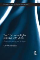 The Eu's Human Rights Dialogue with China: Quiet Diplomacy and Its Limits 1138683663 Book Cover
