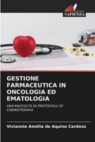 GESTIONE FARMACEUTICA IN ONCOLOGIA ED EMATOLOGIA: UNA RACCOLTA DI PROTOCOLLI DI CHEMIOTERAPIA 6206189023 Book Cover