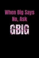 When Big Says No, Ask GBig: Greek, Sorority Life 108177083X Book Cover