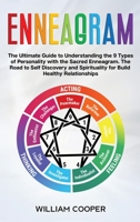 Enneagram: The Ultimate Guide to Understanding the 9 Types of Personality with the Sacred Enneagram. The Road to Self-Discovery and Spirituality to Build Healthy Relationships 1801203482 Book Cover