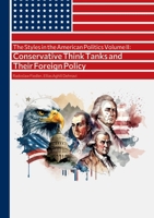 The Styles in the American Politics Volume II: Conservative Think Tanks and Their Foreign Policy: A Booklet 3384130359 Book Cover