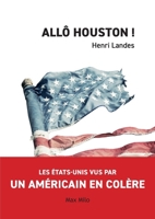 Allô Houston ! - Les Etats-Unis vus par un Américain en colère 2315007291 Book Cover