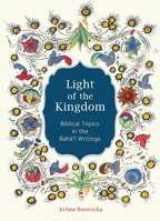Light of the Kingdom: Biblical Topics in the Baha'i Writings 1618511017 Book Cover