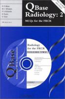 QBase Radiology: Volume 2, MCQs for the FRCR 1841100404 Book Cover